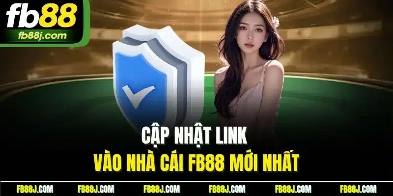 Cập nhật link vào nhà cái FB88 mới nhất