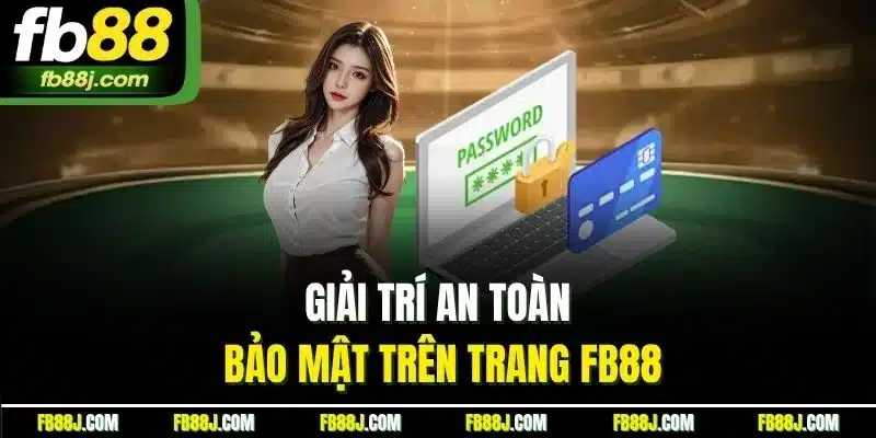 Giải trí an toàn, bảo mật trên trang FB88