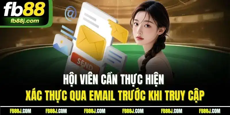 Hội viên cần thực hiện xác thực qua email trước khi truy cập