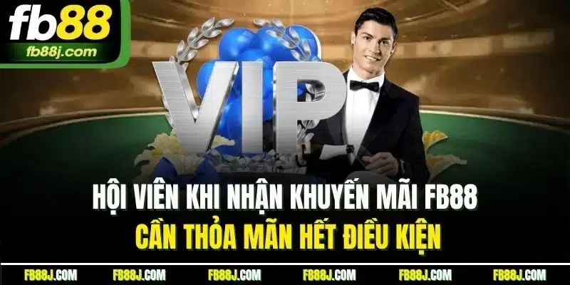 Hội viên khi nhận khuyến mãi FB88 cần thỏa mãn hết điều kiện