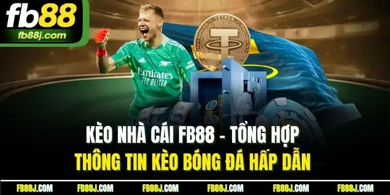 Kèo Nhà Cái FB88 - Tổng Hợp Thông Tin Kèo Bóng Đá Hấp Dẫn 