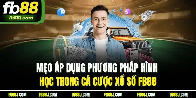 Mẹo áp dụng phương pháp hình học trong cá cược xổ số FB88