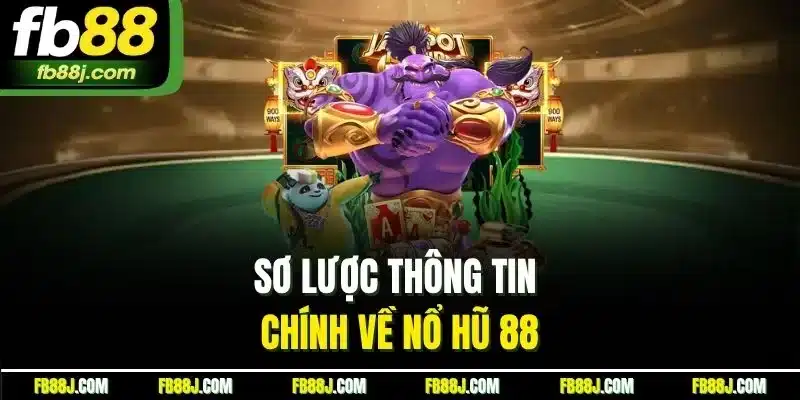 Sơ lược thông tin chính về nổ hũ 88