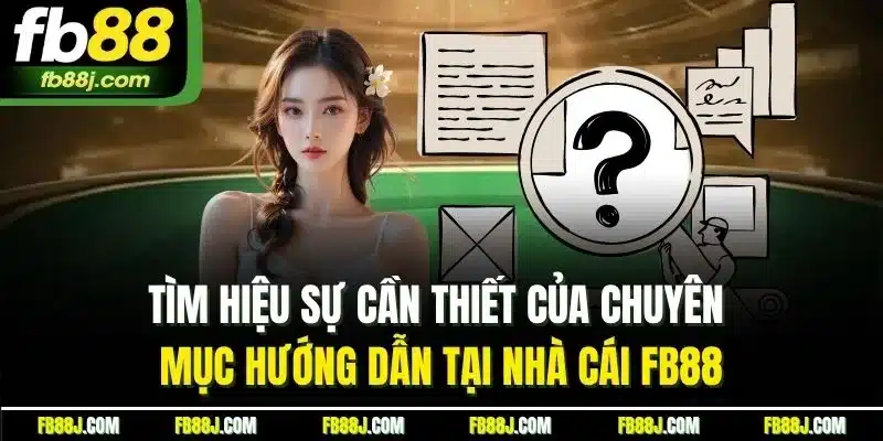 Tìm hiệu sự cần thiết của chuyên mục hướng dẫn tại nhà cái FB88
