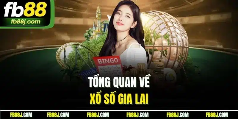 Tổng quan về xổ số Gia Lai 