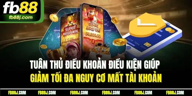 Điều Khoản Điều Kiện | Điều Cần Biết Trước Khi Tham Gia Tại FB88 3 Tuân thủ điều khoản điều kiện giúp giảm tối đa nguy cơ mất tài khoản